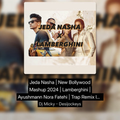 Jeda Nasha | New Bollywood Mashup 2024 | Lamberghini | Ayushmann Nora Fatehi | Trap Remix l 🦋