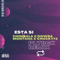 Chimbala x Dowba Montana x Chucky73 - Esta Si House Remix Prod. by PLYBCK