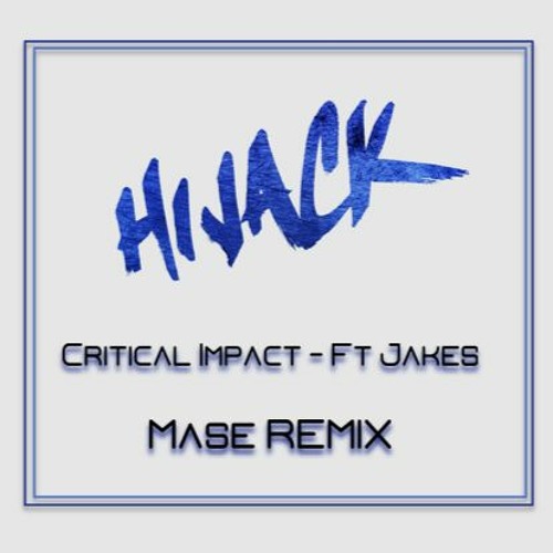 Critical Impact - Hijack (Mase Remix)