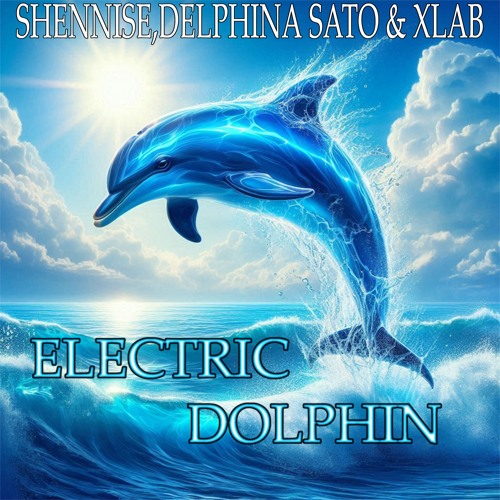 Shennise, Delphina Sato & XLAB - Electric Dolphin