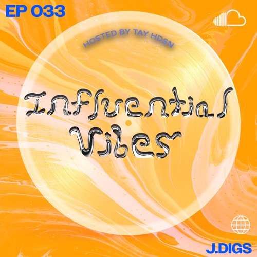 INFLUENTIAL VIBES RADIO EP. 033 W/ J.DIGS