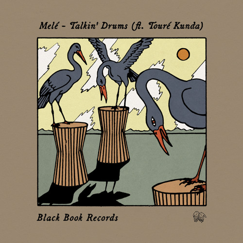 Stream Talkin' Drums (feat. Toure Kunda) by Melé | Listen online for free  on SoundCloud