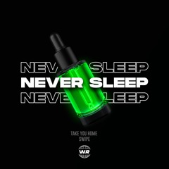 Never Sleep - Swipe (Extended Mix)