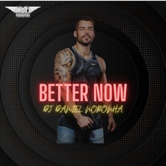 DJ DANIEL NORONHA - BETTER NOW - MAY 2024