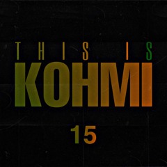THIS IS KOHMI #15
