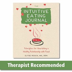 %! The Intuitive Eating Journal, Your Guided Journey for Nourishing a Healthy Relationship with