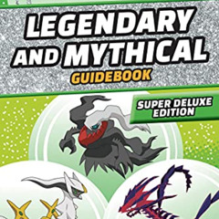 Get PDF 💏 Legendary and Mythical Guidebook: Super Deluxe Edition (Pokémon) by  Simch