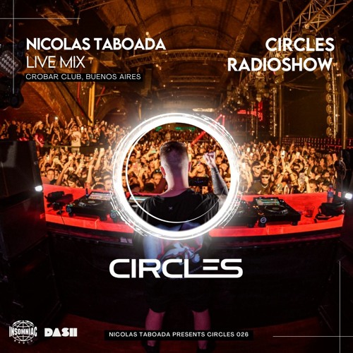 CIRCLES026 - Circles Radioshow - Nicolas Taboada live mix from Crobar Club, Buenos Aires