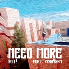 NEED MORE [feat. pray4sam](prod. COLDE$T)