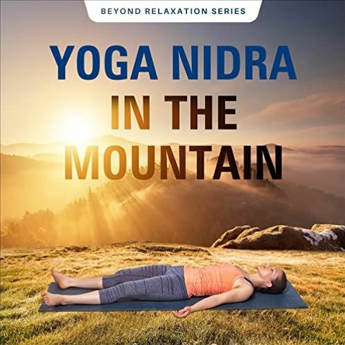 [PDF] Read Yoga Nidra in the Mountain: Beyond Relaxation, Book 2 by  Nicole Voronina,Alamay Aquilay,