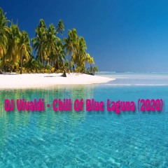 DJ Vivaldi - Chill Of Blue Laguna (2020)