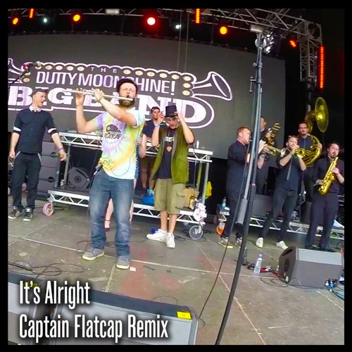 Dutty Moonshine Big Band - It's Alright (Captain Flatcap Remix)