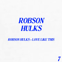 Robson Hulks - Love Like This (Preview)