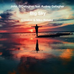 John O`Callaghan Ft. Audrey Gallagher - Big Sky (London & Niko Retake) *FREE DOWNLOAD*
