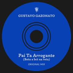 Pai Ta Arrogante (Bota A Bct Na Reta) (Original Mix)