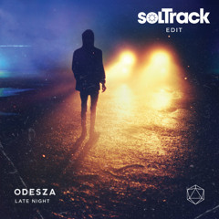 Odesza - Late Night (SolTrack Edit) [FREE DOWNLOAD]