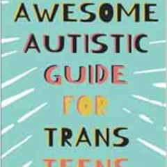 GET EPUB 📪 The Awesome Autistic Guide for Trans Teens by Yenn Purkis,Sam Rose KINDLE