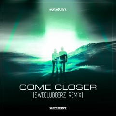 Ezenia - Come Closer (SweClubberz Remix)