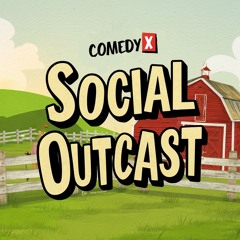 Comedy X - Social Outcast