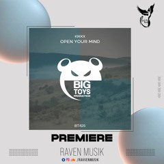 PREMIERE: KIKKX - Open Your Mind (Original Mix) [Big Toys Productions]