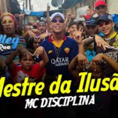 MC Disciplina - Mestre da Ilusão - Medley de Rua (