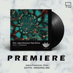 PREMIERE: Jaksa Pavicevic, Pion - Kayya (Original Mix) [A MUST HAVE]