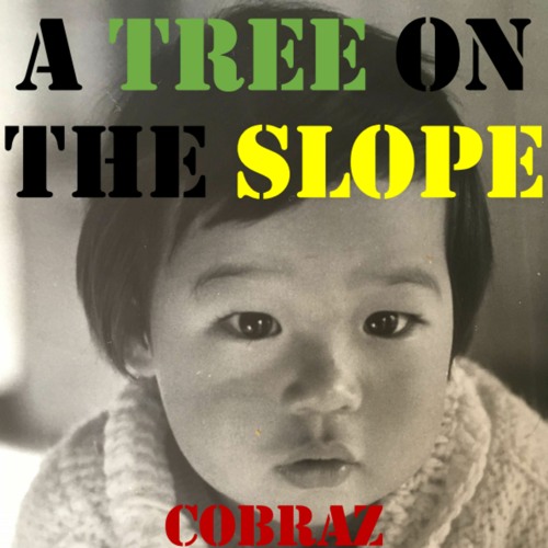 A Tree On The Slope  ～坂の上の木も～
