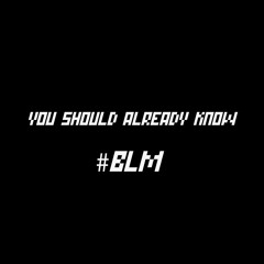 You Should Already Know - BLM