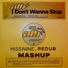 Miss Nine, ReDub Vs. ATB - I Don T Wanna Stop Till Summer (Miss Nine, ReDub Mashup)
