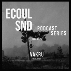 ECOUL SND Podcast Series - Vakru (Vinyl Only)