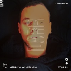 ADH - ME w/ Little Joe 07/02/21