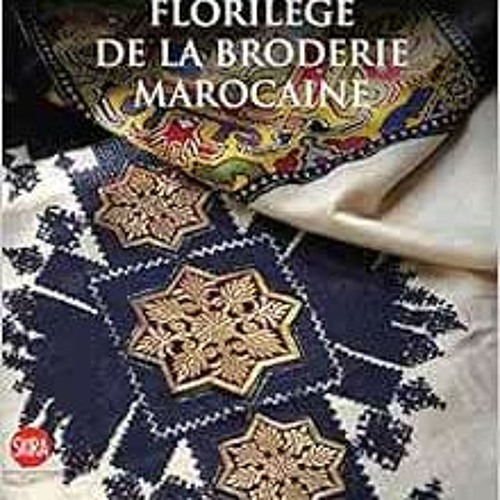 Get [PDF EBOOK EPUB KINDLE] florilege de la broderie marocaine (DESIGN ET ARTS DECORA
