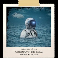 Masked Wolf - Astronaut In The Ocean (Anemis Bootleg) [FREE DOWNLOAD]