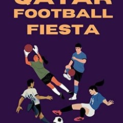 Download pdf The 2022 Qatar Football Fiesta: A Recap of the FIFA World Cup and How Argentina Lifted