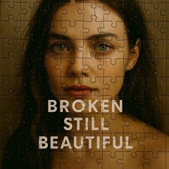Broken Still Beautiful
