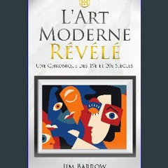 [Ebook] 📖 L'Art Moderne Révélé: Une Chronique des 19e et 20e Siècles (Easy History Français) (Fren