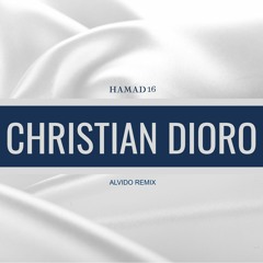 Hamad16 - Christian Dioro (ALVIDO Remix)