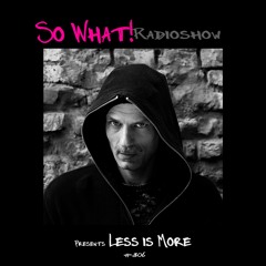 So What Radioshow 306/Less Is More