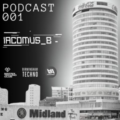 Birmingham Techno Podcast 001: Iacomus_B LET THE NIGHT RETURN