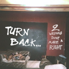 Turn Back, 2 Wrongs Don't Make A Right(prod. cior x max flynn)