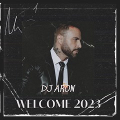 Welcome 2023 - Remixed By Dj Aron