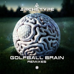 Archetype - Golfball Brain (Ziohm Remix)