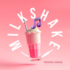 Pedro Arms - MilkShake (Extended Mix)