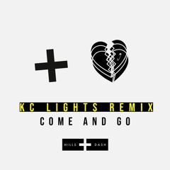 HILLS + DASH - Come and Go (KC Lights Remix)