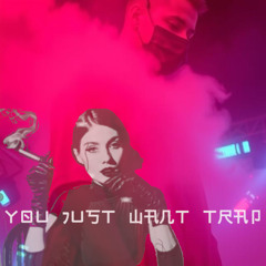 YJWT / You Just Want TRAP