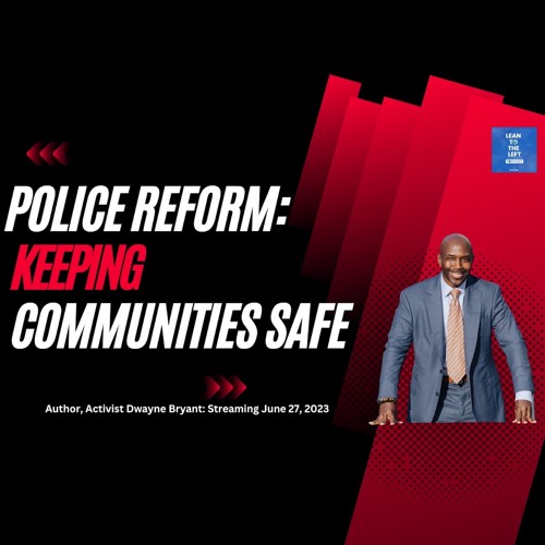 Dwayne Bryant-Police Reform
