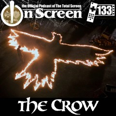 OnScreen Episode 133 - The Crow