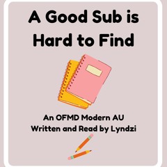 PODFIC for "A Good Sub Is Hard To Find"