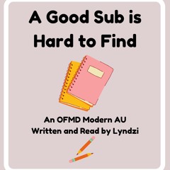PODFIC for "A Good Sub Is Hard To Find"