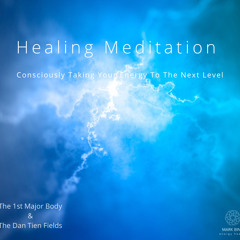 Healing Meditation - 1st Major Body & Dan Tiens